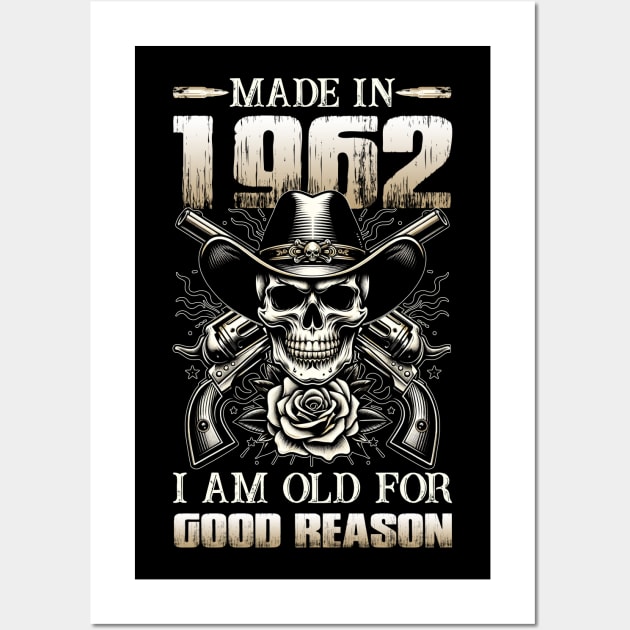 Made In 1962 I'm Old For Good Reason Wall Art by D'porter